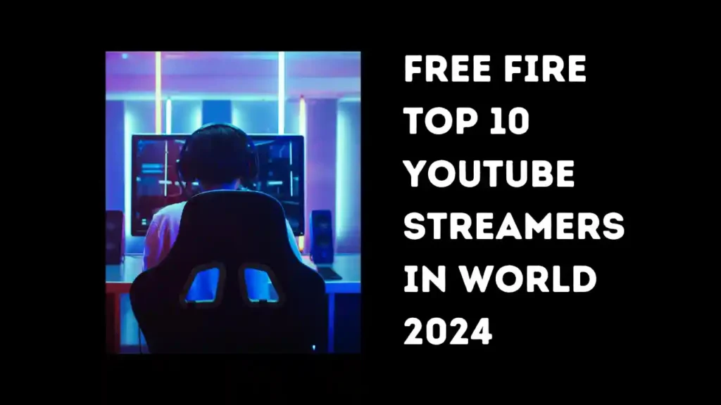 Free Fire Top 10 YouTube Streamers in the World 2024